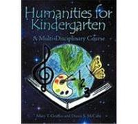 Humanities for Kindergarten: A Multi-Disciplinary Course Mary T. Graffeo, T. Graffeo, Diann S. McCabe, S. McCabe (Auteur)