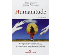 Humanitude: Comprendre la vieillesse, prendre soin des hommes vieux