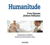 Humanitude - Comprendre la vieillesse, prendre soin des Hommes vieux: Comprendre la vieillesse, prendre soin des Hommes vieux