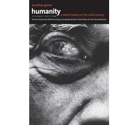 Humanity: A Moral History of the Twentieth Century