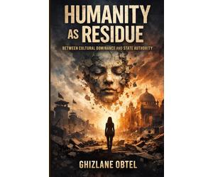 HUMANITY AS A RESIDUE: BETWEEN CULTURAL DOMINANCE AND STATE AUTHORITY