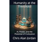 Humanity at the Threshold: AI, Power, and the Potential of Civilization