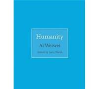 Humanity by Ai Weiwei Inconnu (Auteur)