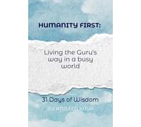 Humanity First: Living the Guru’s Way in a Busy World