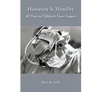 Humanity & Humility: 40 Years in Children's Heart Surgery