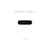 Humanity is Cancer: The death of a single child outweighs the extinction of humanity