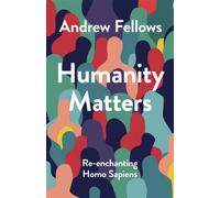 Humanity Matters Re-enchanting Homo Sapiens - Andrew Fellows - Ivp - ebook (ePub) - Livre