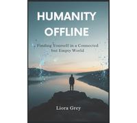 Humanity Offline: Finding Yourself in a Connected but Empty World