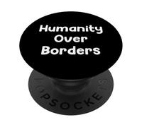 Humanity Over Borders Human Rights Protest Saying Design PopSockets PopGrip Adhésif