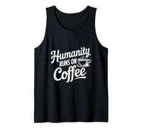 Humanity Runs on Coffee Lover Funny Coffee Lover Débardeur