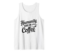 Humanity Runs on Coffee Lover Funny Coffee Lover Débardeur