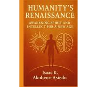 HUMANITY’S RENAISSANCE: Awakening Spirit and Intellect for a New Age