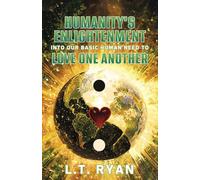 Humanity's Enlightenment Into Our Basic Human Need to Love One Another