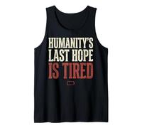 Humanity's Last Hope is Tired Meme Humor Débardeur