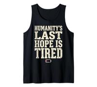 Humanity's Last Hope is Tired Meme Humor Débardeur