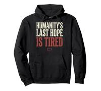 Humanity's Last Hope is Tired Meme Humor Sweat à Capuche
