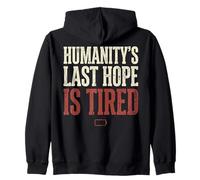 Humanity's Last Hope is Tired Meme Humor Sweat à Capuche