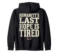 Humanity's Last Hope is Tired Meme Humor Sweat à Capuche