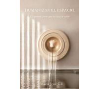 Humanizar el espacio: El método para que tu casa te cuide