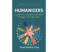HUMANIZERS: A Quest or Wisdom and Social Change in the Age of A.I.