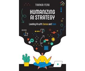 Humanizing AI Strategy: Leading AI with Sense and Soul