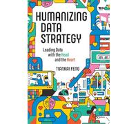 Humanizing Data Strategy: Leading Data with the Head and the Heart
