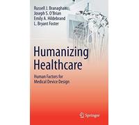 Humanizing Healthcare - Human Factors For Medical Device Design