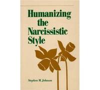 Humanizing the Narcissistic Style by Stephen M Johnson Hardcover Book Stephen M. Johnson (Auteur)