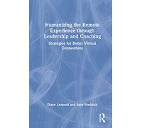 Humaniser l'expérience du travail à distance grâce au leadership et au coaching – Routledge