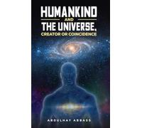Humankind and the Universe, Creator or Coincidence