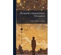 Humano, Demasiado Humano