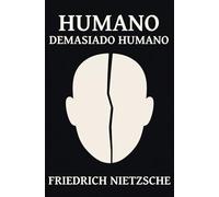 HUMANO, DEMASIADO HUMANO: Filosofía y psicología de las creencias: moral, religión y autoengaño