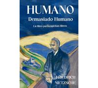 Humano, Demasiado Humano: Un Libro para Espíritus Libres