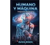 Humano y Máquina: Integración Biomecánica