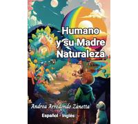 Humano Y Su Madre Naturaleza: Un Cuento De Amor, Respeto Y Conexión