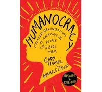 Humanocracy: Creating Organizations As Amazing As the People Inside Them