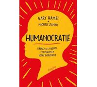 Humanocratie - Libérez les talents et dynamisez votre entreprise - Gary Hamel - Diateino Eds - broché - Etude
