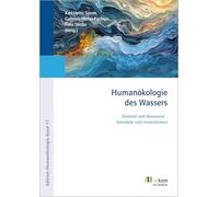 Humanökologie des Wassers: Element und Ressource - Konzepte und Inspirationen