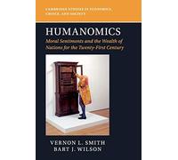 Humanomics: Moral Sentiments and the Wealth of Nations for the Twenty-First Century