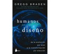 Humanos Por Diseño Braden, Gregg (Auteur)