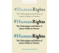 #humanrights: The Technologies and Politics of Justice Claims in Practice