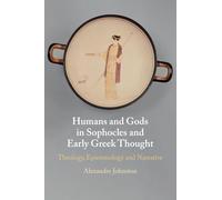 Humans and Gods in Sophocles and Early Greek Thought