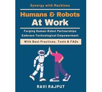 Humans and Robots at Work: How AI and Robotics Shape Jobs | Building Synergy with Machines | Redefining Roles in Automation | AI Assistants in Business & Life | Human-Centered Robotics | Human-Centric