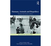 Humans, Animals And Biopolitics: The More-Than-Human Condition (Multispecies Encounters) (Paperback) Tone Druglitro, Kristin Asdal, Steve Hinchliffe, Samantha Hurn (Auteur)