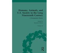 Humans, Animals, and U.S. Society in the Long Nineteenth Century: A Documentary History