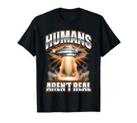 Humans are Not Real Funny UFO Alien Conspiracy T-Shirt
