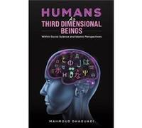 Humans as Third Dimensional Beings by Mahmoud Dhaouadi Mahmoud Dhaouadi (Auteur)