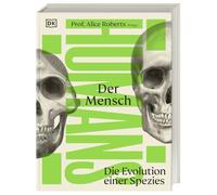 HUMANS. Der Mensch: Die Evolution einer Spezies | Geschichte der Menschheit anhand der Anatomie des Körpers erklärt | Visuelles Sachbuch, DK Bildband
