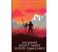 Humans Don't Make Good Familiars