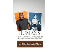 Humans: How Artificial Intelligence Can Change the Way You Lead